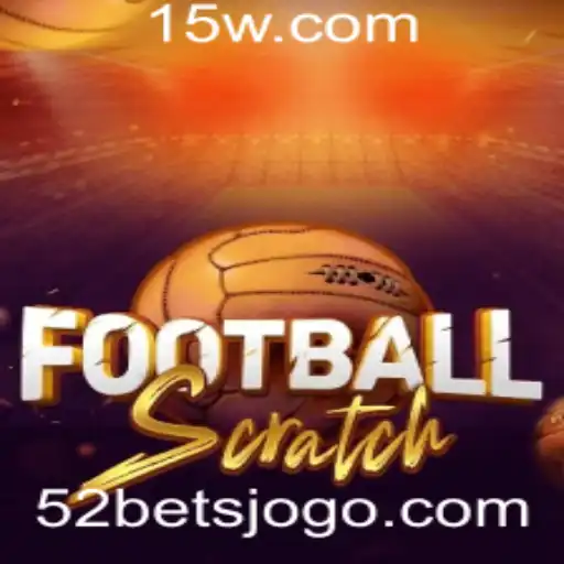 Descubra o Novo Jogo Inovador: FootballScratch e a Dinâmica do 52 Bet