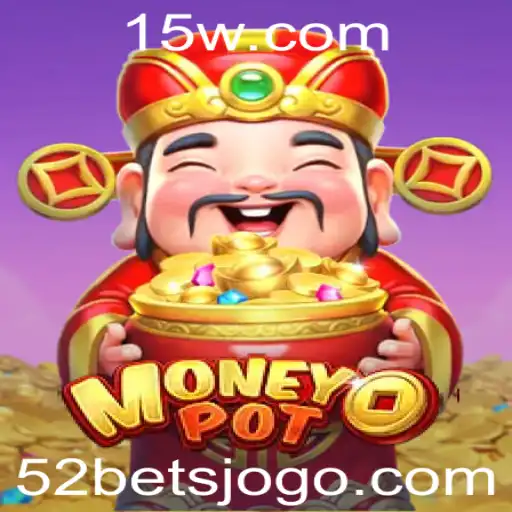 Descubra as Emoções de 'MoneyPot': O Jogo de Aposta '52 Bet' Que Está Conquistando o Mundo